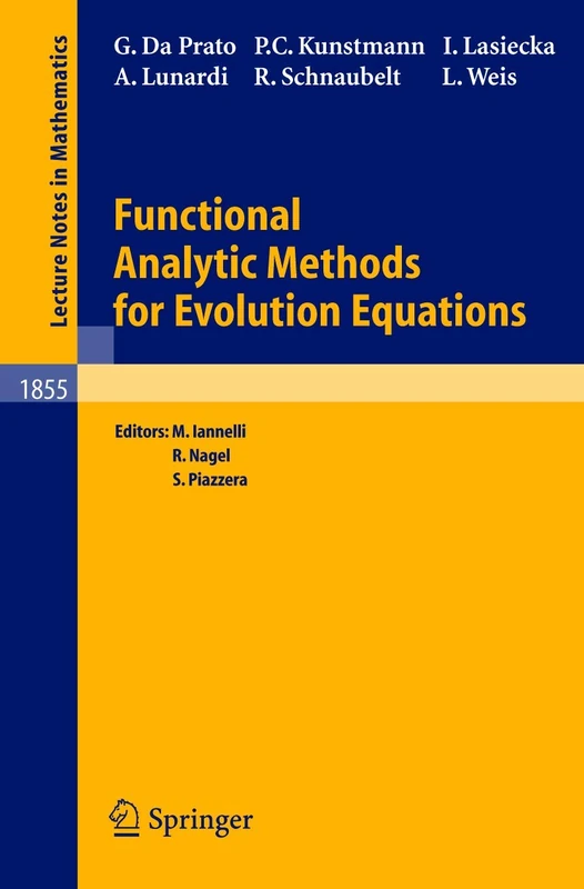 Functional Analytic Methods for Evolution Equations: 1855 (Lecture Notes in Mathematics, 1855)