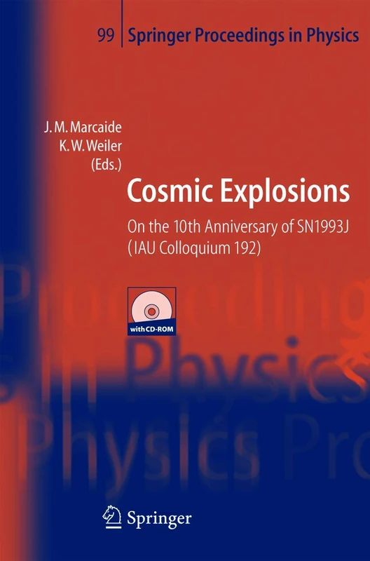Cosmic Explosions: On the 10th Anniversary of SN1993J (IAU Colloquium 192) (Springer Proceedings in Physics, 99)