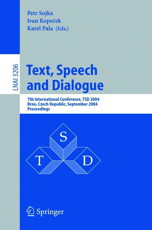 Text, Speech and Dialogue: 7th International Conference, TSD 2004, Brno, Czech Republic, September 8-11, 2004, Proceedings: 3206 (Lecture Notes in Computer Science, 3206)