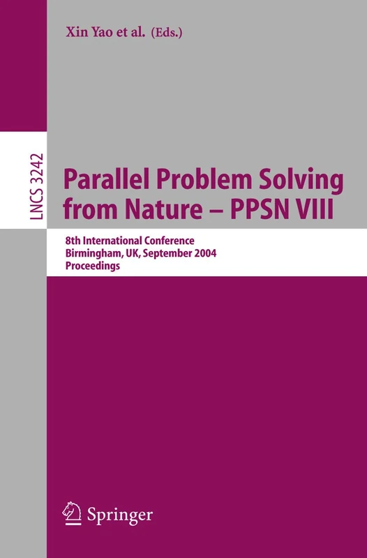 Parallel Problem Solving from Nature - PPSN VIII: 8th International Conference, Birmingham, UK, September 18-22, 2004, Proceedings: 3242 (Lecture Notes in Computer Science, 3242)