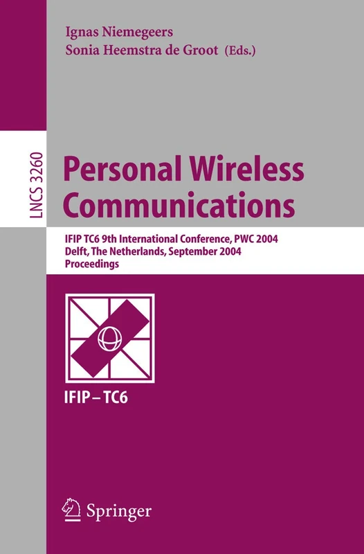 Personal Wireless Communications: IFIP TC6 9th International Conference, PWC 2004, Delft, The Netherlands, September 21-23, 2004, Proceedings: 3260 (Lecture Notes in Computer Science, 3260)