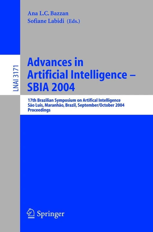 Advances in Artificial Intelligence - SBIA 2004: 17th Brazilian Symposium on Artificial Intelligence, Sao Luis, Maranhao, Brazil, September 29-October ... (Lecture Notes in Computer Science, 3171)
