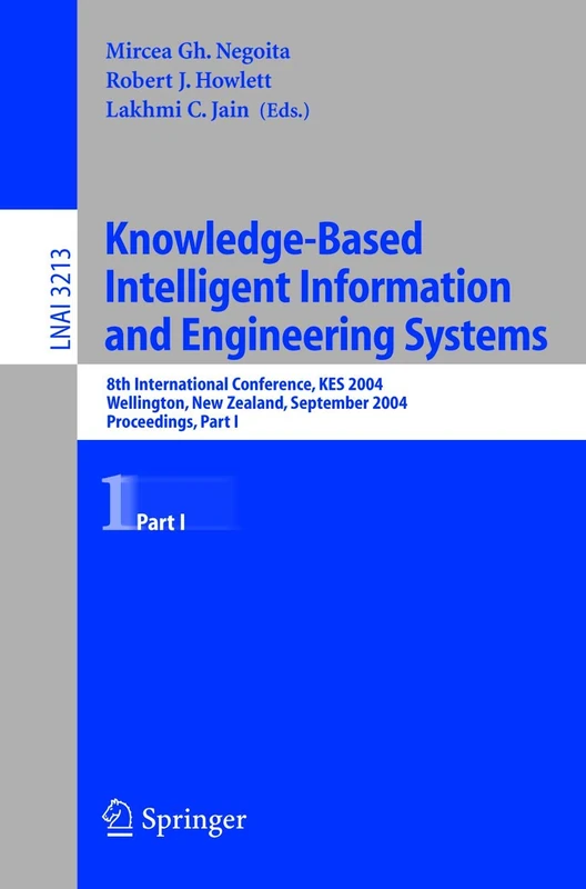 Knowledge-Based Intelligent Information and Engineering Systems: 8th International Conference, KES 2004, Wellington, New Zealand, September 20–25, ... (Lecture Notes in Computer Science, 3213)