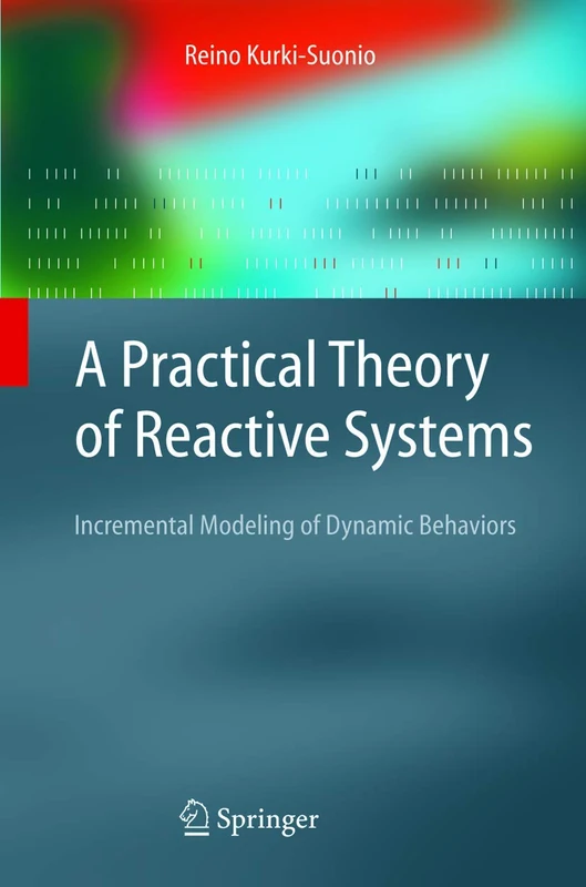 A Practical Theory of Reactive Systems: Incremental Modeling of Dynamic Behaviors (Texts in Theoretical Computer Science. An EATCS Series)