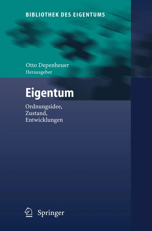 Eigentum: Ordnungsidee, Zustand, Entwicklungen: 2 (Bibliothek des Eigentums, 2)