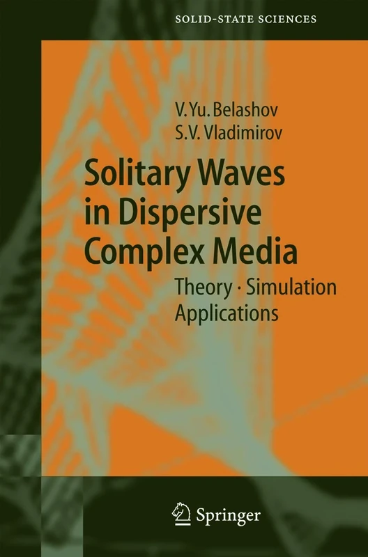 Solitary Waves in Dispersive Complex Media: Theory, Simulation, Applications: 149 (Springer Series in Solid-State Sciences, 149)