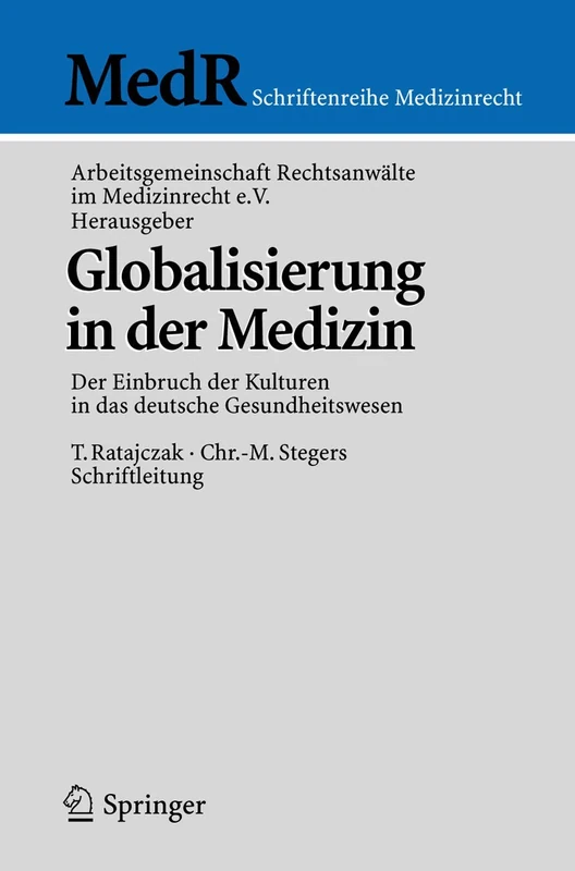 Globalisierung in der Medizin: Der Einbruch der Kulturen in das deutsche Gesundheitswesen (MedR Schriftenreihe Medizinrecht)