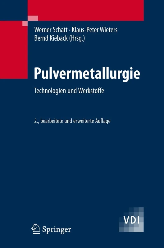 Pulvermetallurgie: Technologien und Werkstoffe (VDI-Buch)
