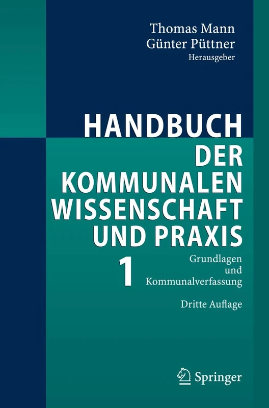 Handbuch der kommunalen Wissenschaft und Praxis: Band 1: Grundlagen und Kommunalverfassung: v. 1