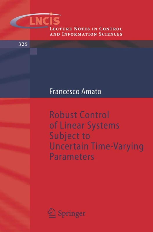 Robust Control of Linear Systems Subject to Uncertain Time-Varying Parameters: 325 (Lecture Notes in Control and Information Sciences, 325)