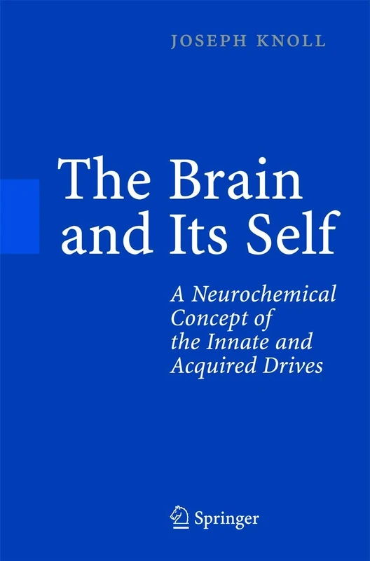The Brain and Its Self: A Neurochemical Concept of the Innate and Acquired Drives