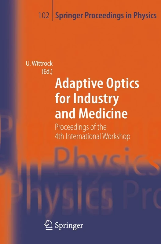 Adaptive Optics for Industry and Medicine: Proceedings of the 4th International Workshop, Münster, Germany, Oct. 19-24, 2003: 102 (Springer Proceedings in Physics, 102)