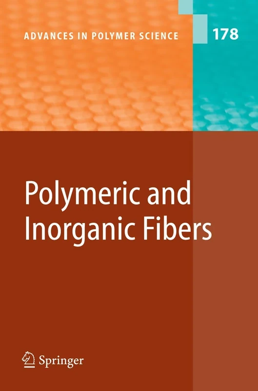 Polymeric and Inorganic Fibers: 178 (Advances in Polymer Science, 178)