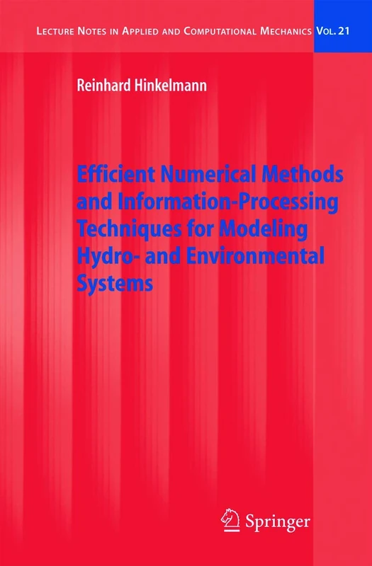 Efficient Numerical Methods and Information-Processing Techniques for Modeling Hydro- and Environmental Systems: 21 (Lecture Notes in Applied and Computational Mechanics, 21)