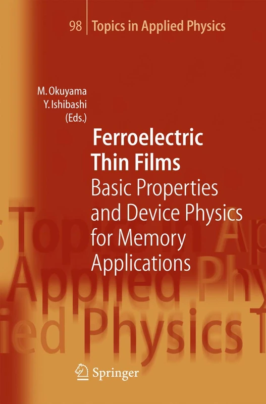 Ferroelectric Thin Films: Basic Properties and Device Physics for Memory Applications: 98 (Topics in Applied Physics, 98)