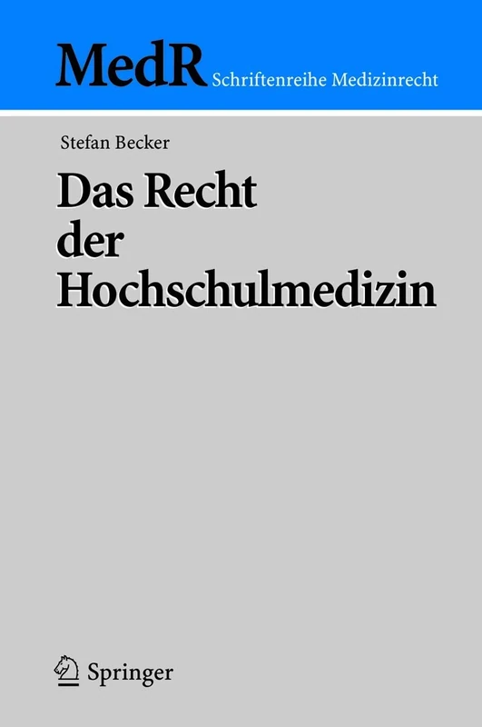 Das Recht der Hochschulmedizin (MedR Schriftenreihe Medizinrecht)
