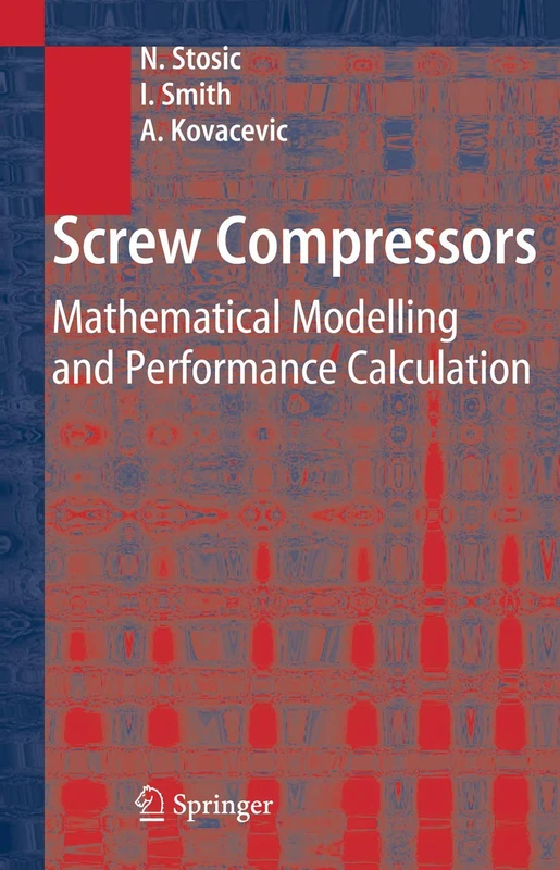 Screw Compressors: Mathematical Modelling and Performance Calculation
