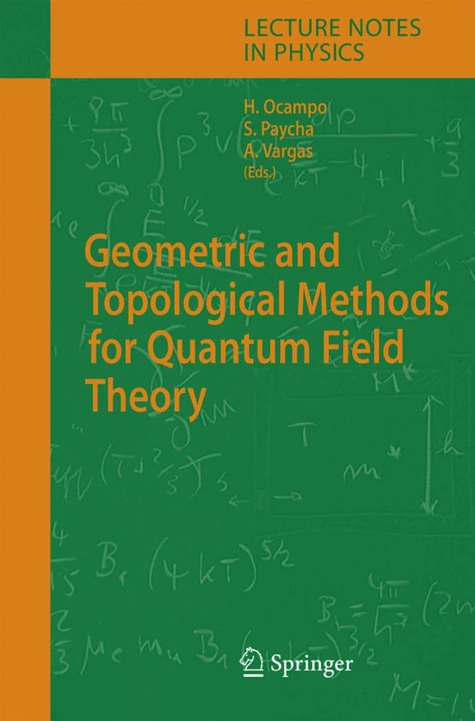 Geometric and Topological Methods for Quantum Field Theory: 668 (Lecture Notes in Physics, 668)