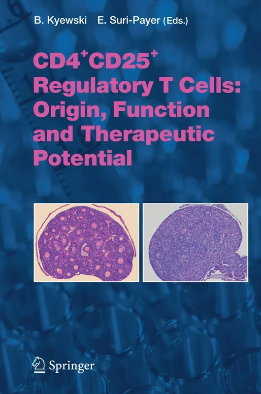 CD4+CD25+ Regulatory T Cells: Origin, Function and Therapeutic Potential: 293 (Current Topics in Microbiology and Immunology, 293)
