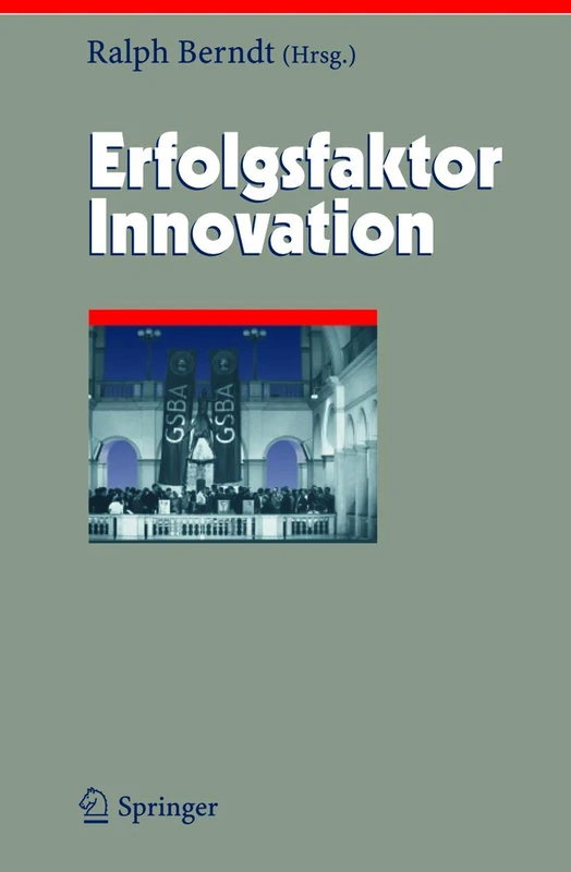 Erfolgsfaktor Innovation: 12 (Herausforderungen an das Management, 12)