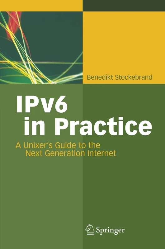 IPv6 in Practice: A Unixer's Guide to the Next Generation Internet