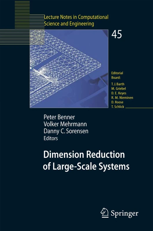 Dimension Reduction of Large-Scale Systems: Proceedings of a Workshop held in Oberwolfach, Germany, October 19-25, 2003: 45 (Lecture Notes in Computational Science and Engineering, 45)