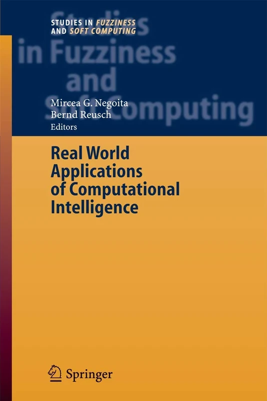 Real World Applications of Computational Intelligence: 179 (Studies in Fuzziness and Soft Computing, 179)