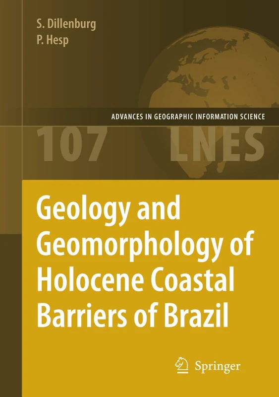 Geology and Geomorphology of Holocene Coastal Barriers of Brazil: 107 (Lecture Notes in Earth Sciences, 107)