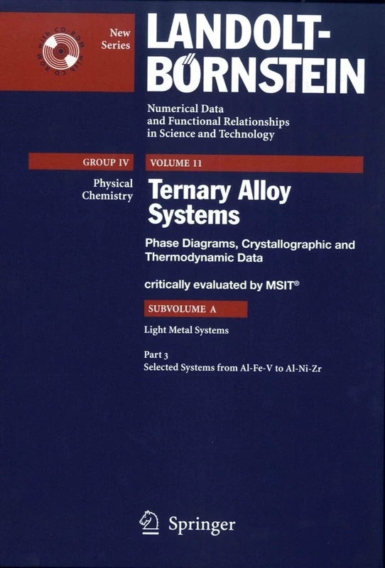 Selected Systems from Al-Fe-V to Al-Ni-Zr: 11A3 (Landolt-Börnstein: Numerical Data and Functional Relationships in Science and Technology - New Series, 11A3)