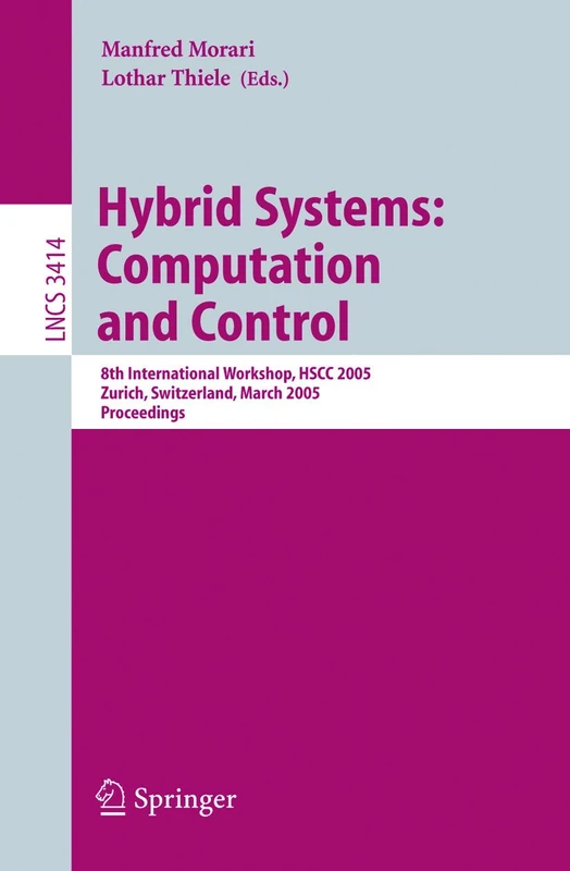 Hybrid Systems: Computation and Control: 8th International Workshop, HSCC 2005, Zurich, Switzerland, March 9-11, 2005, Proceedings: 3414 (Lecture Notes in Computer Science, 3414) - Image 1