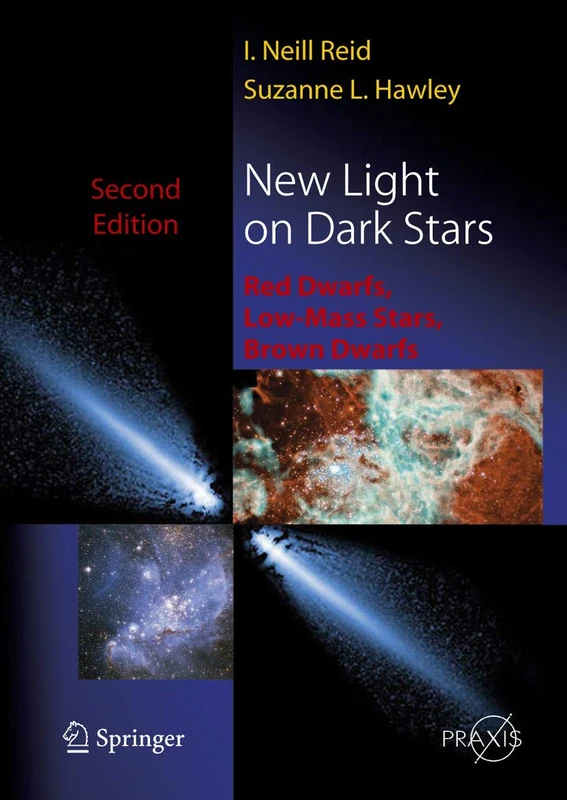 New Light on Dark Stars: Red Dwarfs, Low-Mass Stars, Brown Stars (Springer Praxis Books)