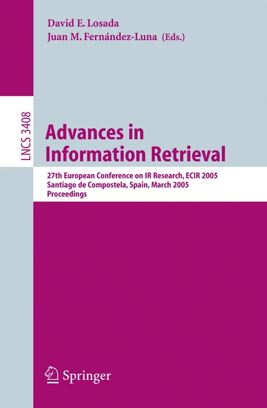 Advances in Information Retrieval: 27th European Conference on IR Research, ECIR 2005, Santiago de Compostela, Spain, March 21-23, 2005, Proceedings: 3408 (Lecture Notes in Computer Science, 3408)