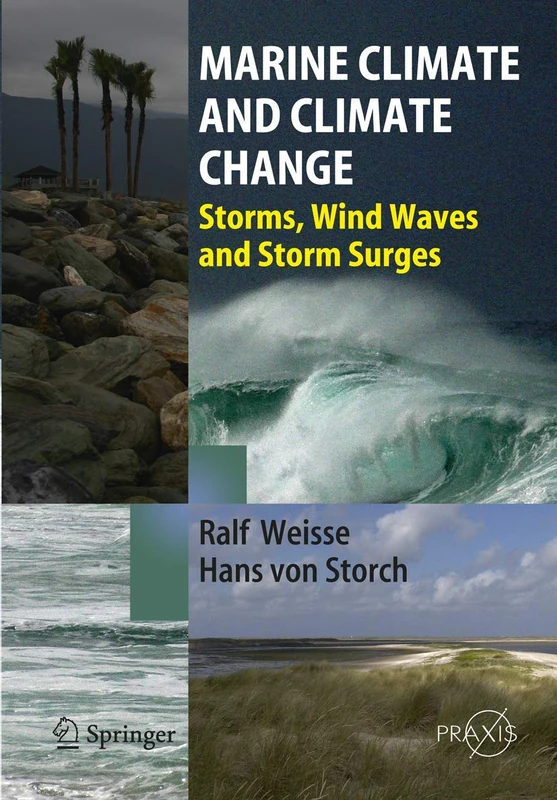 Marine Climate and Climate Change: Storms, Wind Waves and Storm Surges (Springer Praxis Books)