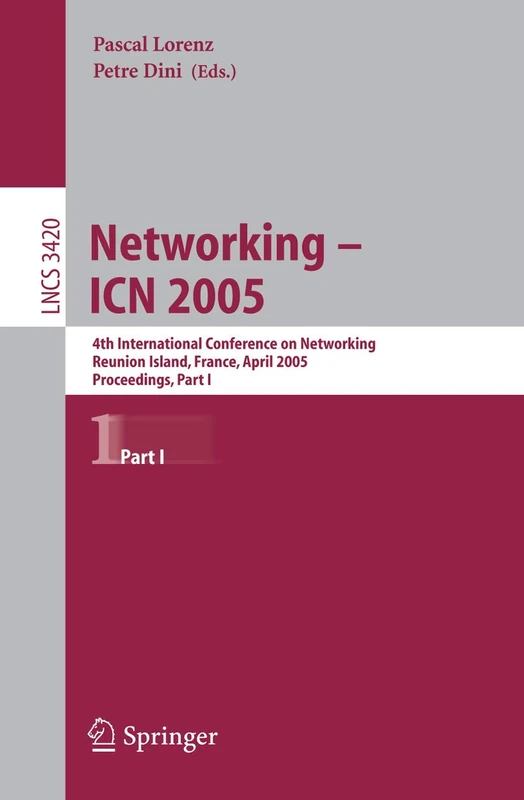 Networking -- ICN 2005: 4th International Conference on Networking, Reunion Island, France, April 17-21, 2005, Proceedings, Part I: 3420 (Lecture Notes in Computer Science, 3420)