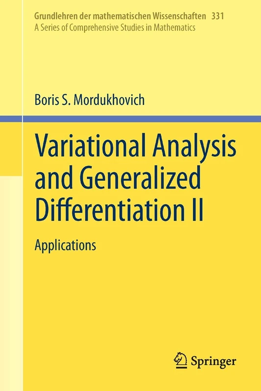 Variational Analysis and Generalized Differentiation II: Applications: 331 (Grundlehren der mathematischen Wissenschaften, 331)