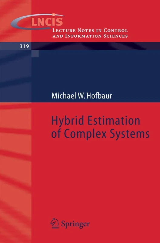 Hybrid Estimation of Complex Systems: 319 (Lecture Notes in Control and Information Sciences, 319)