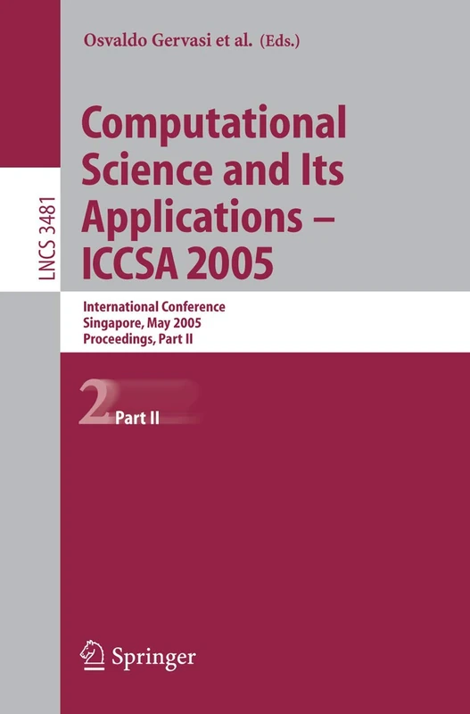 Computational Science and Its Applications - ICCSA 2005: International Conference, Singapore, May 9-12, 2005, Proceedings, Part II: 3481 (Theoretical Computer Science and General Issues)