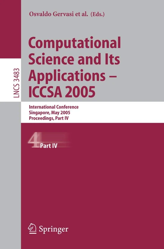 Computational Science and Its Applications - ICCSA 2005: International Conference, Singapore, May 9-12, 2005, Proceedings, Part IV: 3483 (Lecture Notes in Computer Science, 3483)