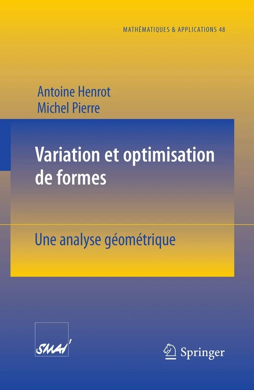 Variation et optimisation de formes: Une analyse géométrique: 48 (Mathématiques et Applications, 48)