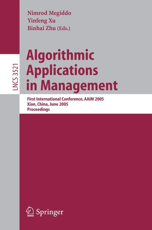 Algorithmic Applications in Management: First International Conference, AAIM 2005, Xian, China, June 22-25, 2005, Proceedings: 3521 (Lecture Notes in Computer Science, 3521)