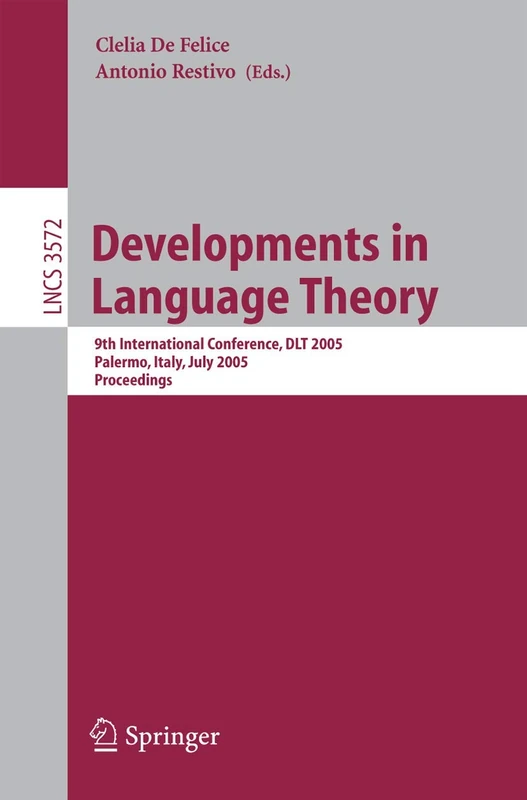 Developments in Language Theory: 9th International Conference, DLT 2005, Palermo, Italy, July 4-8, 2005, Proceedings: 3572 (Lecture Notes in Computer Science, 3572)