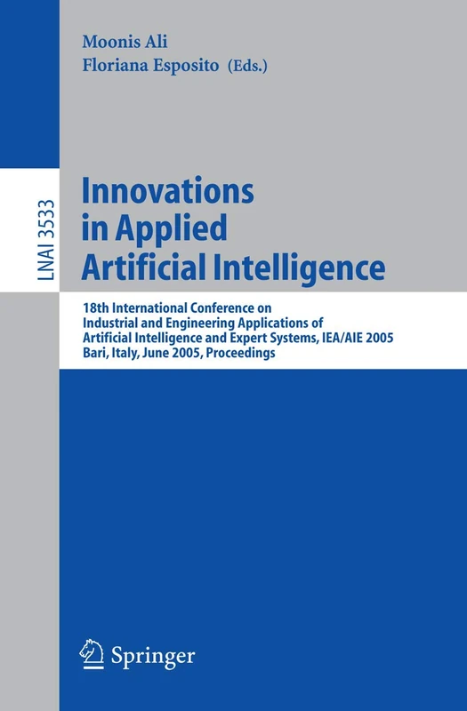 Innovations in Applied Artificial Intelligence: 18th International Conference on Industrial and Engineering Applications of Artificial Intelligence ... (Lecture Notes in Computer Science, 3533)