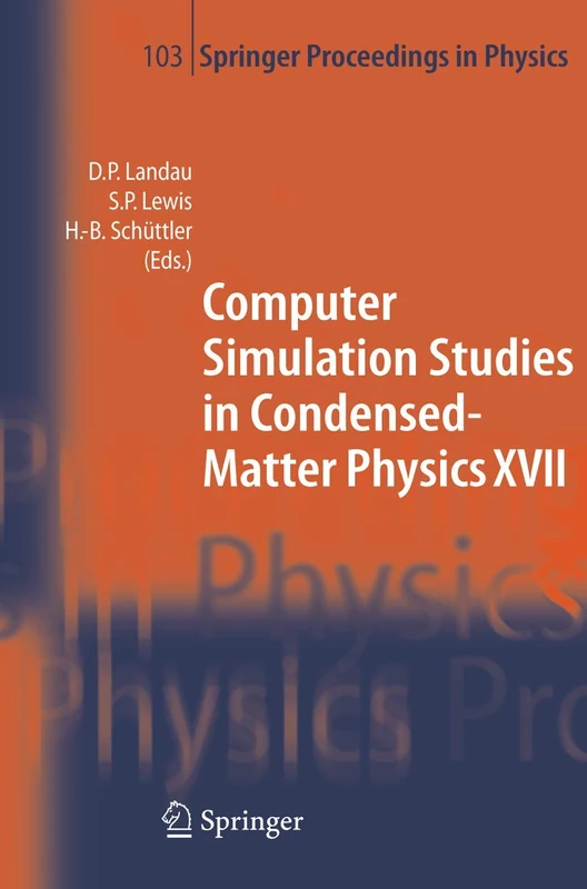 Computer Simulation Studies in Condensed-Matter Physics XVII: Proceedings of the Seventeenth Workshop, Athens, GA, USA, February 16-20, 2004: 103 (Springer Proceedings in Physics, 103)