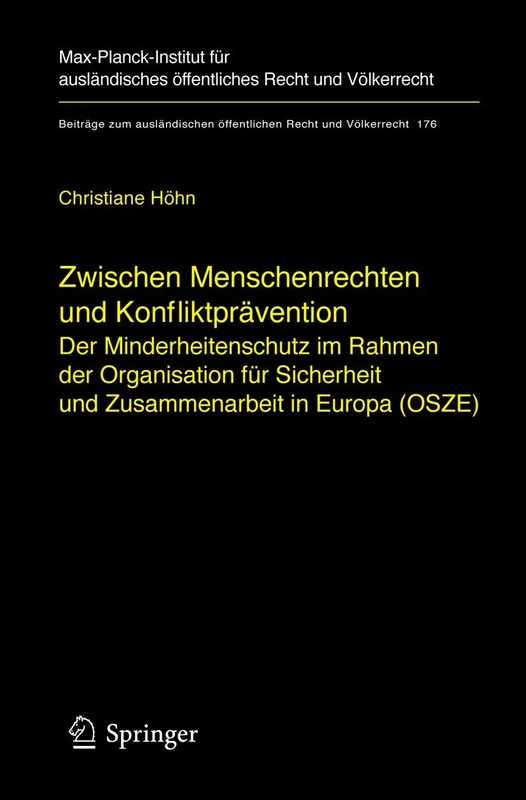 Zwischen Menschenrechten und Konfliktprävention - Der Minderheitenschutz im Rahmen der Organisation für Sicherheit und Zusammenarbeit in Europa ... öffentlichen Recht und Völkerrecht, 176)