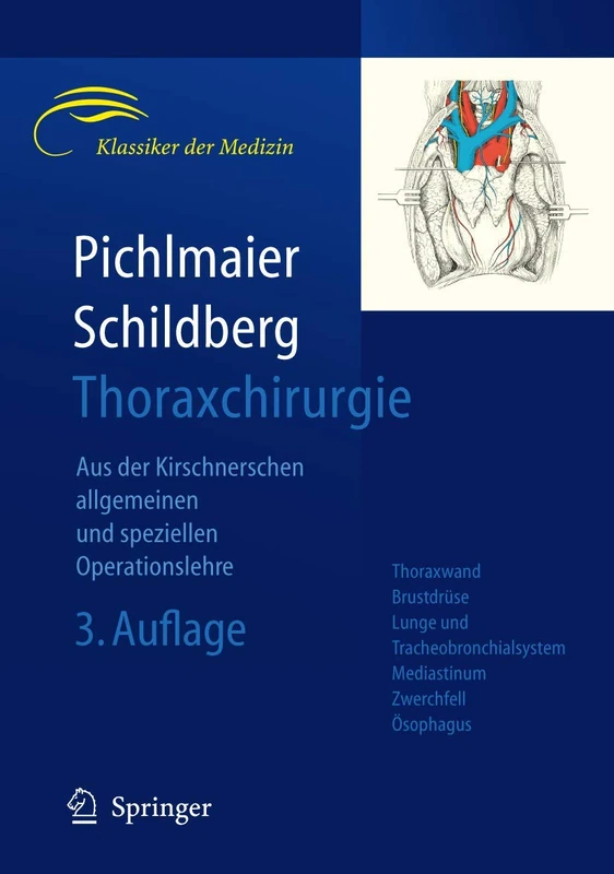 Thoraxchirurgie: Die Eingriffe an der Brust und in der Brusthöhle (Klassiker der Medizin)