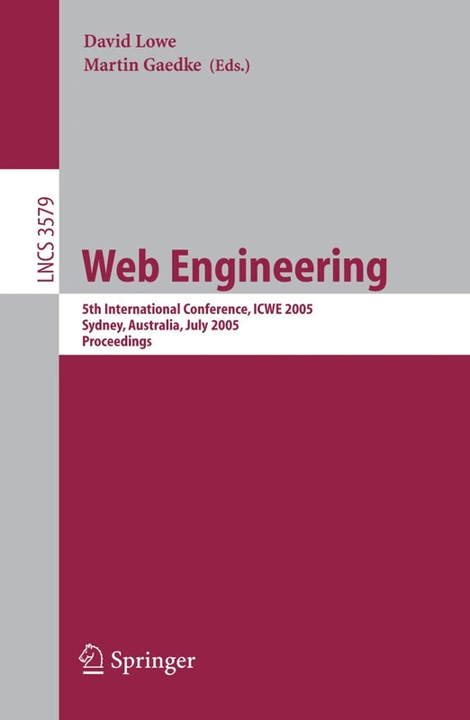 Web Engineering: 5th International Conference, ICWE 2005, Sydney, Australia, July 27-29, 2005, Proceedings: 3579 (Lecture Notes in Computer Science, 3579)