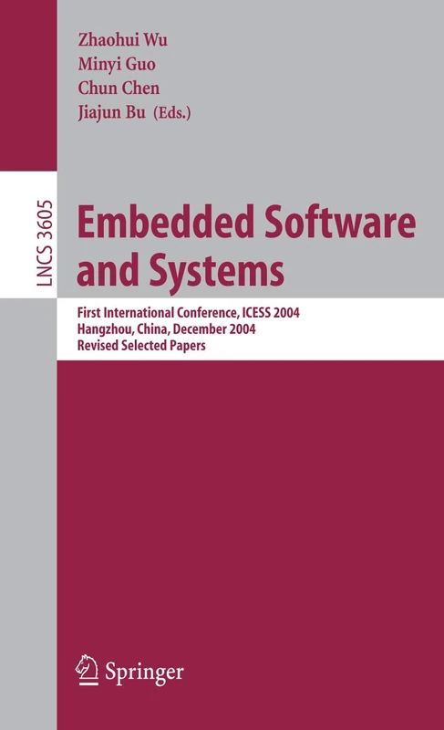 Embedded Software and Systems: First International Conference, ICESS 2004, Hangzhou, China, December 9-10, 2004, Revised Selected Papers: 3605 (Lecture Notes in Computer Science, 3605)