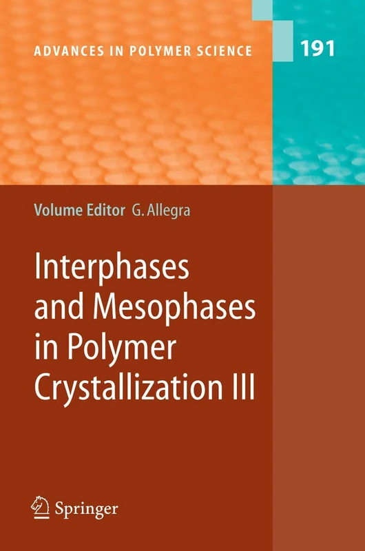 Interphases and Mesophases in Polymer Crystallization III: 191 (Advances in Polymer Science, 191)