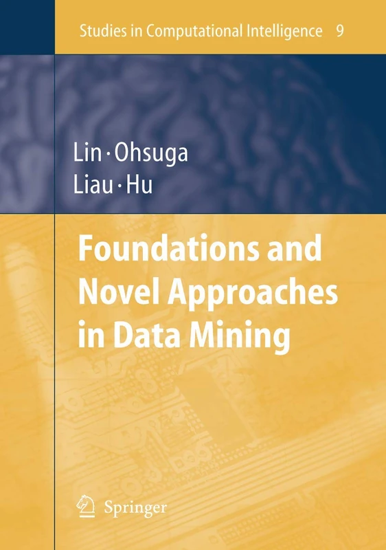 Foundations and Novel Approaches in Data Mining: 9 (Studies in Computational Intelligence, 9)