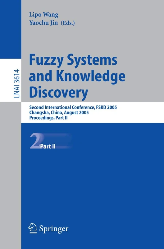 Fuzzy Systems and Knowledge Discovery: Second International Conference, FSKD 2005, Changsha, China, August 27-29, 2005, Proceedings, Part II: 3614 (Lecture Notes in Computer Science, 3614) - Image 1